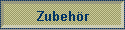 Zubehr